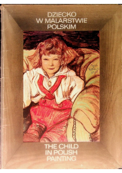 Dziecko w malarstwie polskim The Child in Polish Painting