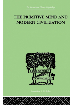 The Primitive Mind And Modern Civilization
