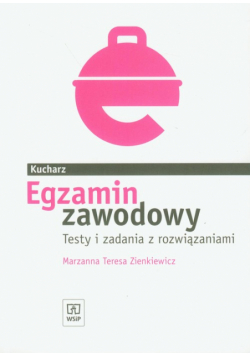 Egzamin zawodowy Kucharz Testy i zadania egzaminacyjne. Technikum