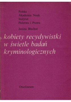 Kobiety recydywistki w świetle badań kryminologicznych