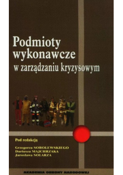 Podmioty wykonawcze w zarządzaniu kryzysowym