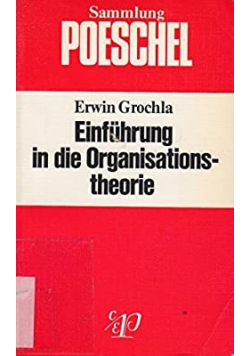 Einfuhrung in die Organisations theorie