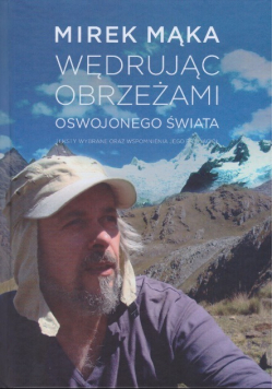 Wędrując obrzeżami oswojonego świata Teksty wybrane oraz wspomnienia jego przyjaciół