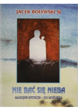 Nie bać się nieba: Maryjne intuicje - do myślenia