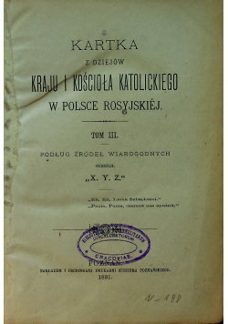 Kartka z dziejów Kraju i Kościoła Katolickiego w Polsce Rosyjskiej Tom III 1891 r.
