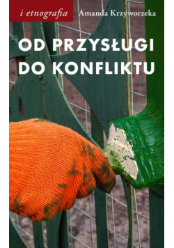 Od przysługi do konfliktu. Antropologiczne spojrzenie na pracę