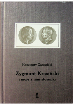 Zygmunt Krasiński i moje z im stosunki