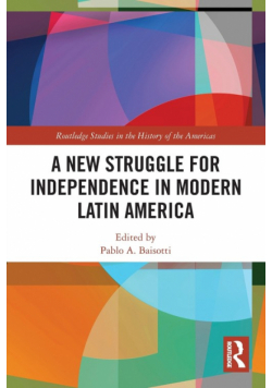 A New Struggle for Independence in Modern Latin America