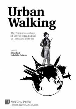 Urban Walking -The Flâneur as an Icon of Metropolitan Culture in Literature and Film