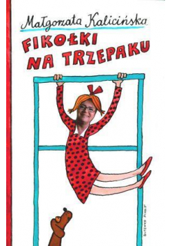 Fikołki na trzepaku - Małgorzata Kalicińska
