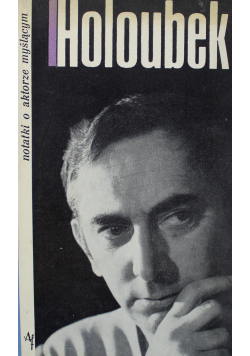 Gustaw Holoubek notatki o aktorze myślącym
