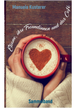 Eliane, ihre Freundinnen und das Café