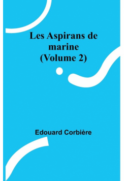 Les Aspirans de marine (Volume 2)
