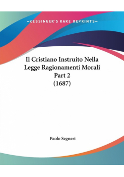 Il Cristiano Instruito Nella Legge Ragionamenti Morali Part 2 (1687)