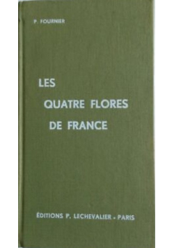Les quatre Flores de la France. Corse comprise.