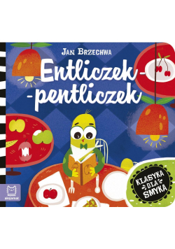 Klasyka dla smyka. Entliczek-pentliczek