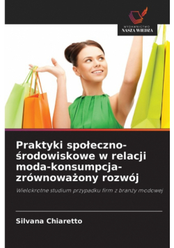 Praktyki społeczno-środowiskowe w relacji moda-konsumpcja-zrównoważony rozwój