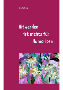 Altwerden ist nichts für Humorlose