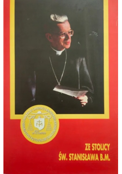 Ze stolicy św. Stanisława B.M. Listy pasterskie 1979-93 Tom 1