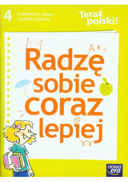 Teraz polski 4 Radzę sobie coraz lepiej Ćwiczenia w nauce czytania i pisania