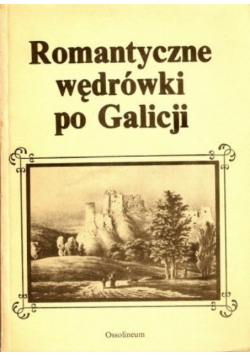 Romantyczne wędrówki po Galicji