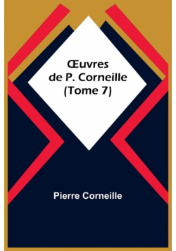 Œuvres de P. Corneille (Tome 7)