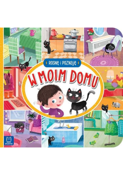 Rosnę i poznaję W moim domu