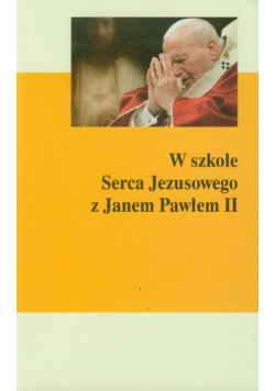 W szkole Serca Jezusowego z Janem Pawłem II