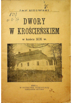 Dwory w Kościeńskiem w końcu XIX w 1919 r.