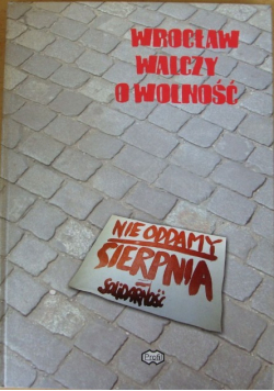 Wrocław walczy o wolność