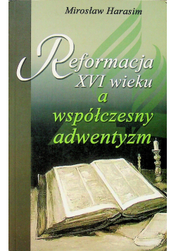 Reformacja XVI wieku a współczesny adwentyzm