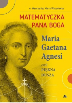 Matematyczka Pana Boga. Maria Gaetana Agnesi