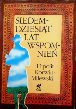 Siedemdziesiąt lat wspomnień 1855 do 1925