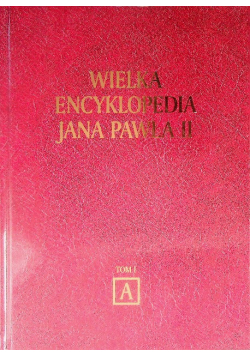 Wielka encyklopedia Jana Pawła II Tom 1