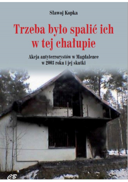 Trzeba było spalić ich w tej chałupie