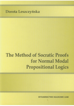 Leszczyńska Dorota - The Method of Socratic Proofs for Normal Modal Propositional Logics