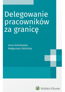 Delegowanie pracowników za granicę