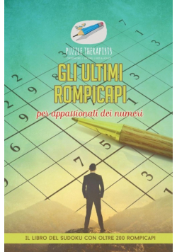 Gli ultimi rompicapi per appassionati dei numeri | Il libro del Sudoku con oltre 200 rompicapi
