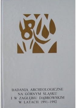 Badania archeologiczne na górnym Śląsku i w Zagłębiu Dąbrowskim 1991 1992