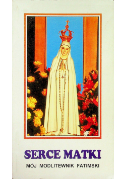 Serce Matki Mój modlitewnik fatimski