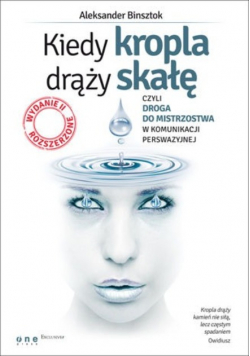 Kiedy kropla drąży skałę czyli droga do mistrzostwa w komunikacji perswazyjnej