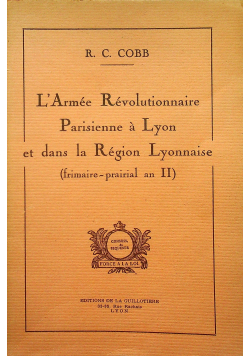 L Armee Revolutionnaire Parisienne a Lyon et dans la region Lyonnaise frimaaire prairial an II