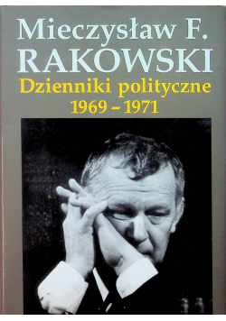 Dzienniki polityczne 1969 1971 plus Dedykacja Rakowskiego