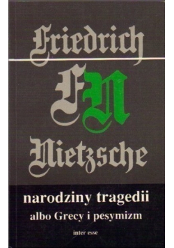Narodziny tragedii albo Grecy i pesymizm