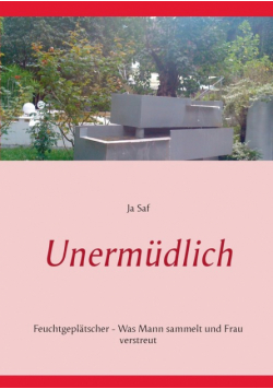 Unermüdlich