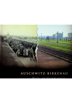 Auschwitz Birkenau Miasto na kteórem stojis