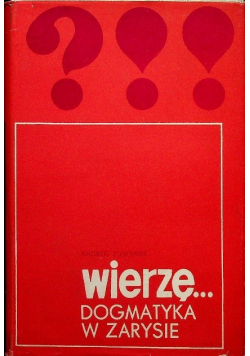 Wierzę Dogmatyka w zarysie