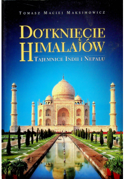 Dotknięcie Himalajów Tajemnice Indii i Nepalu