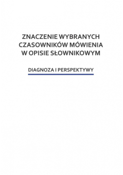 Znaczenie wybranych czasowników mówienia w opisie słownikowym