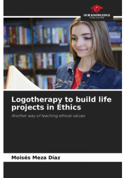 Logotherapy to build life projects in Ethics